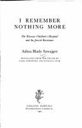 I Remember Nothing More - Szwajger, Adina Blaby