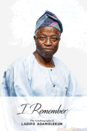 I Remember: The Autobiography of Ladipo Adamolekun (Black and White Edition)