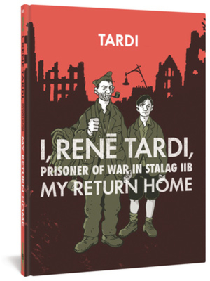 I, Rene Tardi, Prisoner of War in Stalag Iib Vol. 2: My Return Home - Tardi