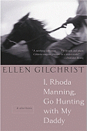 I, Rhoda Manning, Go Hunting with My Daddy: & Other Stories