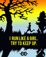 I Run Like A Girl. Try To Keep Up.: Cross Country Coach Gift Journal. Girl running cross country emblem.