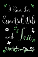 I Run on Essential Oils and Tea: A Funny Recipe Book for Essential Oil Fans and Green Tea Enthusiasts to Record and Rate Your Recipes