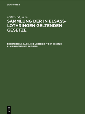 I. Sachliche Uebersicht Der Gesetze. II. Alphabetisches Register - Mller (Editor), and Gr?newald, O (Editor), and Althoff, Friedrich (Editor)