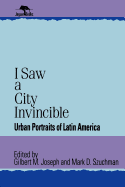 I Saw a City Invincible: Urban Portraits of Latin America