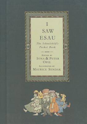 I Saw Esau: The Schoolchild's Pocket Book - Opie, Iona (Editor), and Opie, Peter (Editor)