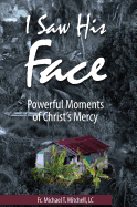 I Saw His Face: Powerful Moments of Christ's Mercy