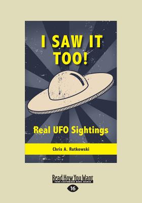 I Saw It Too!: Real UFO Sightings - Rutkowski, Chris A.