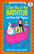 I Saw You in the Bathtub: And Other Folk Rhymes