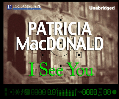 I See You - MacDonald, Patricia, and P, Kirsten (Narrator)