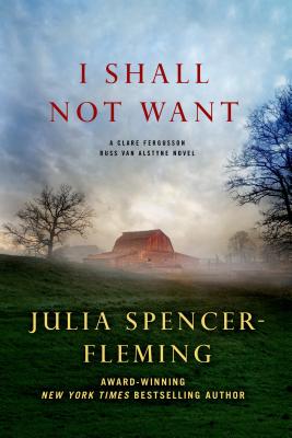 I Shall Not Want: A Clare Fergusson and Russ Van Alstyne Mystery - Spencer-Fleming, Julia