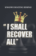 I Shall Recover All