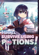 I Shall Survive Using Potions! Volume 1