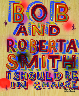 I Should be in Charge: Bob and Roberta Smith - Smith, Bob