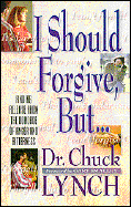I Should Forgive, But.. - Lynch, Chuck, and Lynch, Charles A