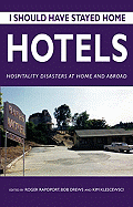 I Should Have Stayed Home: Hotels: Hospitality Disasters at Home and Abroad