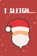 I Sleigh.....: Get ready for Christmas with this sassy journal/notebook. 120 Lined pages.