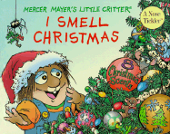I Smell Christmas: A Little Critter Scratch and Sniff Book