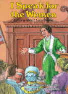 I Speak for the Women: A Story about Lucy Stone - McPherson, Stephanie Sammartino