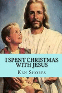 I Spent Christmas with Jesus