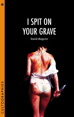 I Spit on Your Grave - Maguire, David