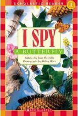 I Spy a Butterfly (Scholastic Reader, Level 1) - Marzollo, Jean, and Wick, Walter (Photographer)