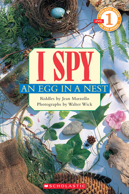 I Spy an Egg in a Nest (Scholastic Reader, Level 1) - Marzollo, Jean, and Wick, Walter (Photographer)