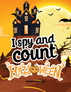 I spy and count Halloween - Search and Find Activity Book for Kids: How many can you count? Fun Counting Books for kids, Preschoolers & Toddler. Great halloween gift for kids