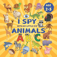 I Spy Animals!: A Fun Search & Find Activity Book for Toddlers and Kids 2-5 Years Old