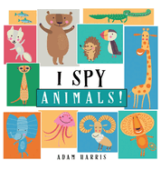 I Spy Animals!: A Guessing Game for Kids 1-3