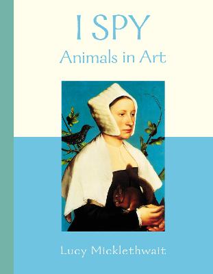 I Spy Animals in Art - Micklethwait, Lucy