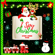 I Spy Christmas Alphabet A-Z for Kids: A Charming Picture Book with a Guessing Game for Children Aged two to five, Toddlers, and Kindergarteners (I Spy Books for Kids Holiday Edition)