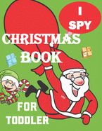 I spy Christmas Book for Toddler: A fun coloring Activity Books And Guessing Game For Kids, Toddlers and Preschool, Christmas Gifts For Kids Gift