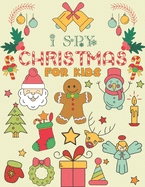 I Spy Christmas for Kids: A Fun Guessing Game Book For Kids Ages 3-6 Girls or Boys (Christmas Activity Book)