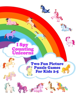 I Spy Counting Unicorns: Two Fun Picture Puzzle Games For Kids 2-5, First Being Counting Unicorns And Second Which Unicorn And Number 1 to 10 is Missing - Leisure & Fun, Tp