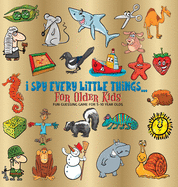 I Spy Every Little Thing for Older Kids: Fun Guessing Game for 5-10 Year Olds, Hardback