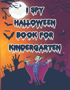 I Spy Halloween Book for Kindergarten: A Fun Spooky Activity Guessing Game for Toddlers Kids and Preschool