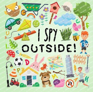 I Spy - Outside!: A Fun Guessing Game for 2-5 Year Olds