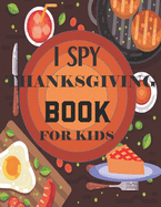 I Spy Thanksgiving Book for Kids: A Fun Guessing Game and Coloring Activity Book for Little Kids - A Great Stocking Stuffer for Kids and Toddlers