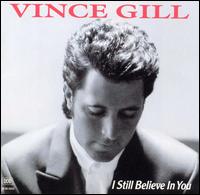 I Still Believe in You - Vince Gill