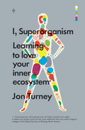 I, Superorganism: Learning to love your inner ecosystem