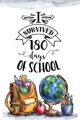 I survived 180 days of school: Teacher appreciation gift - Inspirational Notebook or Journal - 120 blank rulled pages, 6x9 - Notebooks, Ashley's