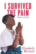 I Survived the Pain!: Poems of Life