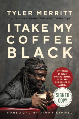 I Take My Coffee Black: Reflections on Tupac, Musical Theater, Faith, and Being Black in America - Merritt, Tyler (Read by), and Kimmel, Jimmy (Read by), and Iglehart, James (Read by)