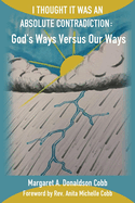 I Thought It Was an Absolute Contradiction: God's Ways Versus Our Ways