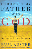 I Thought My Father Was God: And Other True Tales from NPR's National Story Project
