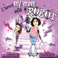 I Turned My Mom into a Robot