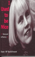 I Used to Be Nice Sexual Affairs: Sexual Affairs - O'Sullivan, Sue