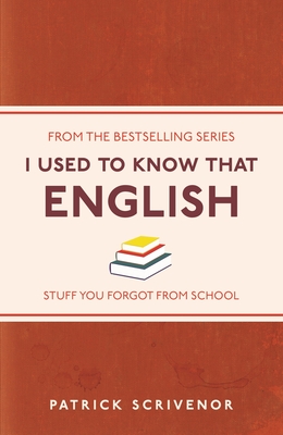 I Used to Know That: English - Scrivenor, Patrick