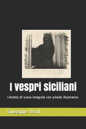 I vespri siciliani: Libretto di scena integrale con schede illustrative