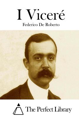 I Vicer? - The Perfect Library (Editor), and De Roberto, Federico